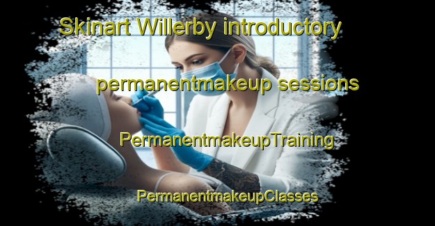 Skinart Willerby introductory permanentmakeup sessions | #PermanentmakeupTraining #PermanentmakeupClasses #SkinartTraining-United Kingdom