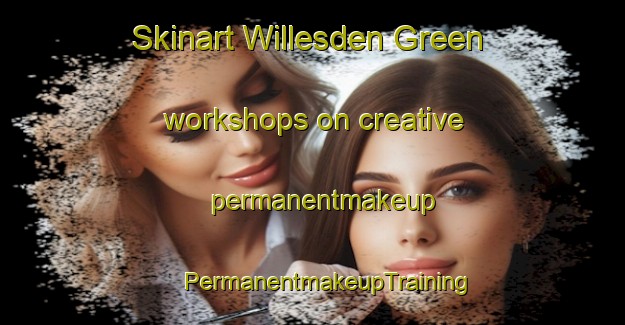 Skinart Willesden Green workshops on creative permanentmakeup | #PermanentmakeupTraining #PermanentmakeupClasses #SkinartTraining-United Kingdom