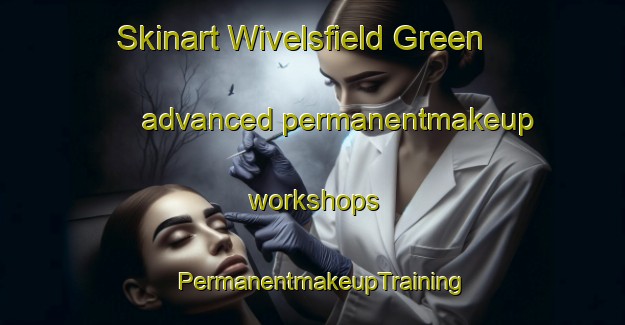 Skinart Wivelsfield Green advanced permanentmakeup workshops | PermanentmakeupTraining | PermanentmakeupClasses | SkinartTraining-United Kingdom