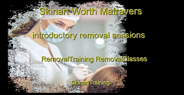 Skinart Worth Matravers introductory removal sessions | #RemovalTraining #RemovalClasses #SkinartTraining-United Kingdom